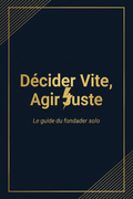 Décider Vite, Agir Juste