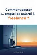 EBOOK - Comment passer d'un emploi de salarié à freelance ?
